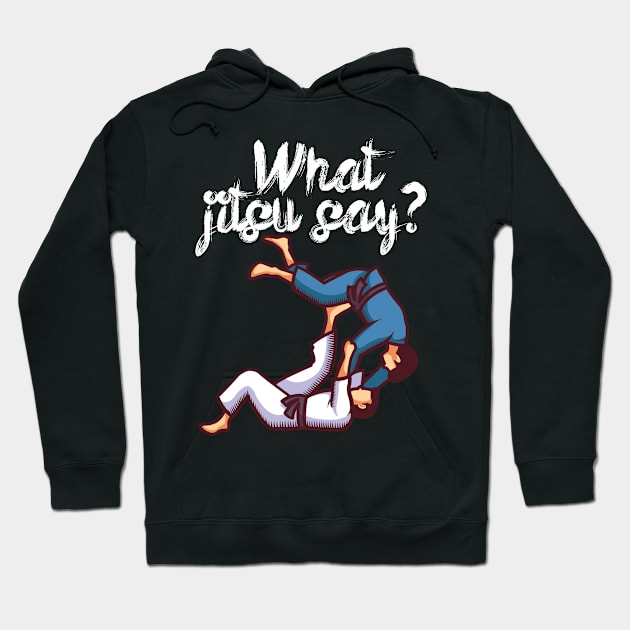 What jitsu say Hoodie by maxcode